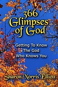 366 Glimpses of God: Getting to Know the God Who Knows You (Paperback)