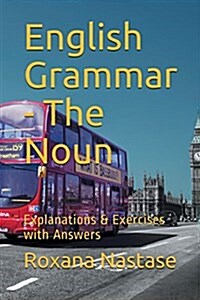 English Grammar - The Noun: Explanations & Exercises with Key (Paperback)