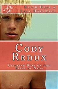 Cody Redux: Clicking Beat on the Brink of NADA (Paperback)