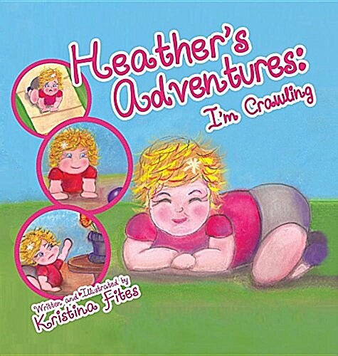 Heathers Adventures - Im Crawling (Hardcover)