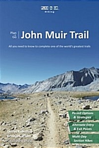 Plan & Go - John Muir Trail: All you need to know to complete one of the worlds greatest trails (Paperback)