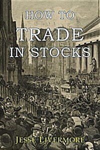 How to Trade in Stocks (Paperback)