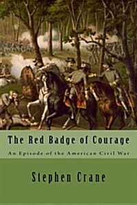 The Red Badge of Courage: An Episode of the American Civil War (Paperback)