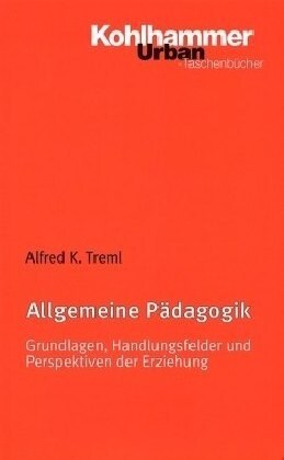 Allgemeine Padagogik: Grundlagen, Handlungsfelder Und Perspektiven Der Erziehung (Paperback)