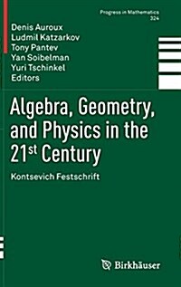 Algebra, Geometry, and Physics in the 21st Century: Kontsevich Festschrift (Hardcover, 2017)