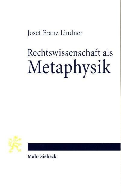 Rechtswissenschaft ALS Metaphysik: Das Munchhausenproblem Einer Selbstermachtigungswissenschaft (Paperback)