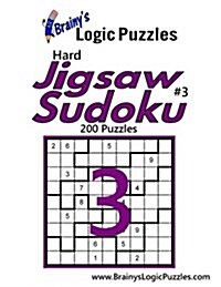Brainys Logic Puzzles Hard Jigsaw Sudoku #3: 200 Puzzles (Paperback)