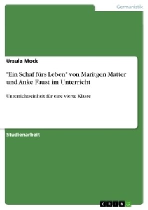 Ein Schaf f?s Leben von Maritgen Matter und Anke Faust im Unterricht: Unterrichtseinheit f? eine vierte Klasse (Paperback)