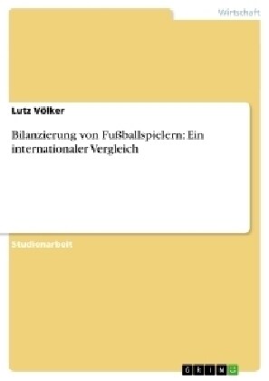 Bilanzierung von Fu?allspielern: Ein internationaler Vergleich (Paperback)