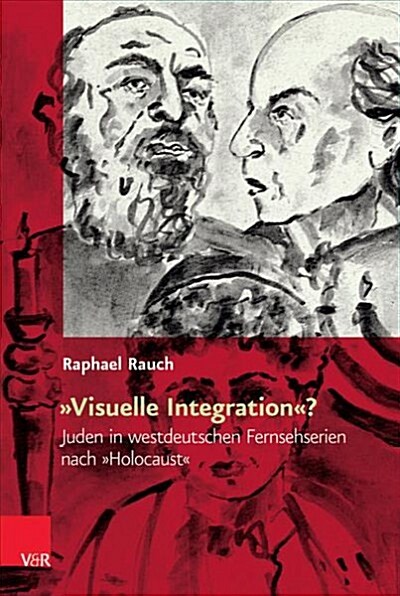 Visuelle Integration?: Juden in Westdeutschen Fernsehserien Nach Holocaust (Hardcover)