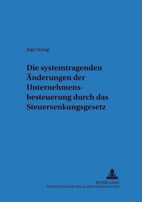 Die Systemtragenden Aenderungen Der Unternehmensbesteuerung Durch Das Steuersenkungsgesetz (Paperback)