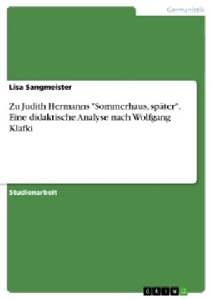 Zu Judith Hermanns Sommerhaus, sp?er. Eine didaktische Analyse nach Wolfgang Klafki (Paperback)