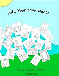 Add Your Own Quote Volume 1 (Paperback)