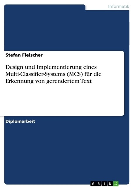 Design und Implementierung eines Multi-Classifier-Systems (MCS) f? die Erkennung von gerendertem Text (Paperback)