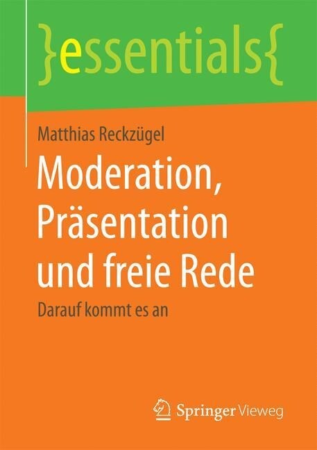 Moderation, Pr?entation Und Freie Rede: Darauf Kommt Es an (Paperback, 1. Aufl. 2017)