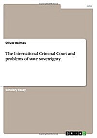 The International Criminal Court and Problems of State Sovereignty (Paperback)