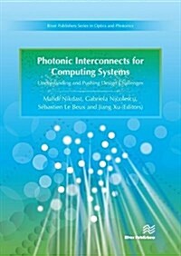 Photonic Interconnects for Computing Systems: Understanding and Pushing Design Challenges (Hardcover)