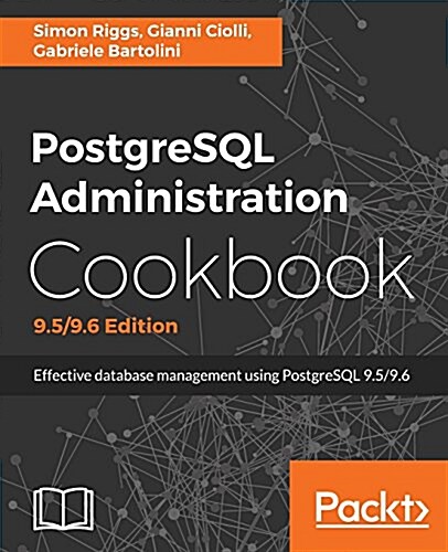 PostgreSQL Administration Cookbook, 9.5/9.6 Edition (Paperback)