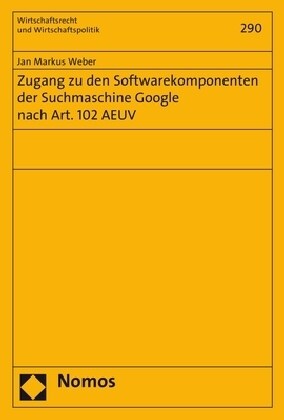 Zugang Zu Den Softwarekomponenten Der Suchmaschine Google Nach Art. 102 Aeuv (Paperback)