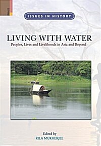 Living with Water: Peoples, Lives and Livelihoods in Asia and Beyond (Hardcover)