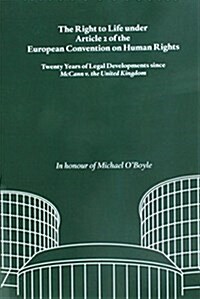 The Right to Life Under Article 2 of the European Convention on Human Rights: Twenty Years of Legal Developments Since McCann V. the United Kingdom. i (Paperback)