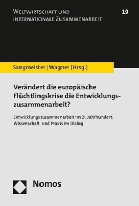 Verandert Die Europaische Fluchtlingskrise Die Entwicklungszusammenarbeit?: Entwicklungszusammenarbeit Im 21. Jahrhundert: Wissenschaft Und Praxis Im (Paperback)