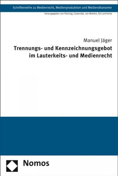 Trennungs- Und Kennzeichnungsgebot Im Lauterkeits- Und Medienrecht (Paperback)