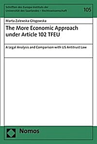 The More Economic Approach Under Article 102 Tfeu: A Legal Analysis and Comparison with Us Antitrust Law (Paperback)