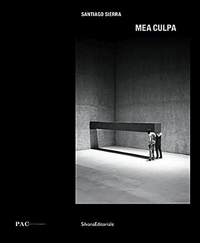Santiago Sierra: Mea Culpa (Hardcover)
