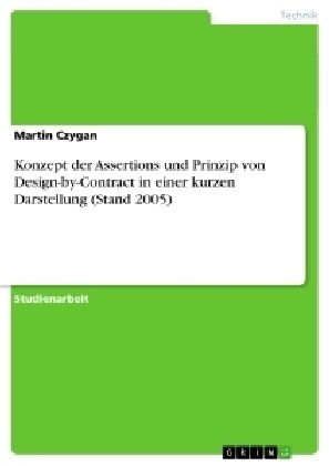 Konzept Der Assertions Und Prinzip Von Design-By-Contract in Einer Kurzen Darstellung (Stand 2005) (Paperback)