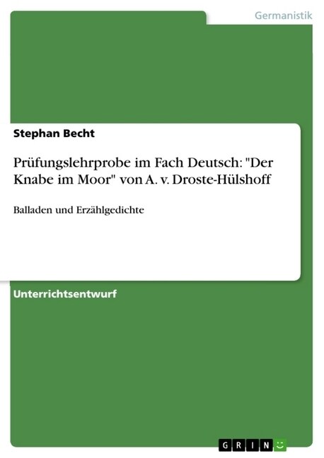 Pr?ungslehrprobe im Fach Deutsch: Der Knabe im Moor von A. v. Droste-H?shoff: Balladen und Erz?lgedichte (Paperback)