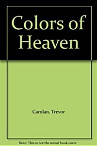 Colors of Heaven (Paperback, 1st)