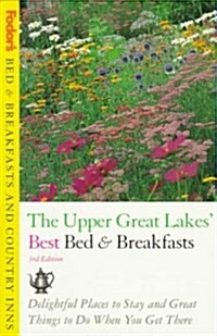 Fodors the Upper Great Lakes Best Bed & Breakfasts (Paperback, 3rd)