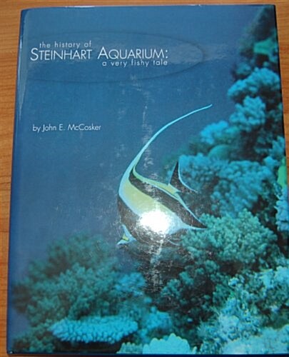 The History of Steinhart Aquarium (Hardcover)