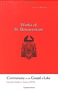 St. Bonaventures Commentary on the Gospel of Luke, Chapters 1-8 (Hardcover)