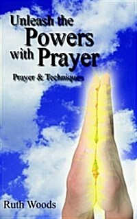 Unleash the Powers With Prayer (Paperback)