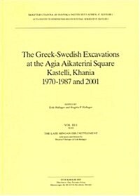 Greek-swedish Excavations At The Agia Aikaterini Square Kastelli, Khania 1970-1987 & 2001 (Hardcover)