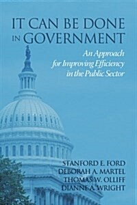 It Can Be Done in Government: An Approach for Improving Efficiency in the Public Sector (Paperback)