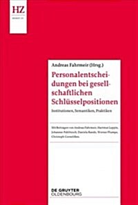 Personalentscheidungen F? Gesellschaftliche Schl?selpositionen: Institutionen, Semantiken, Praktiken (Paperback)