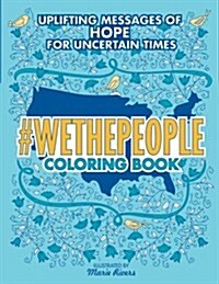 #Wethepeople Coloring Book: Uplifting Messages of Hope for Uncertain Times (Paperback)