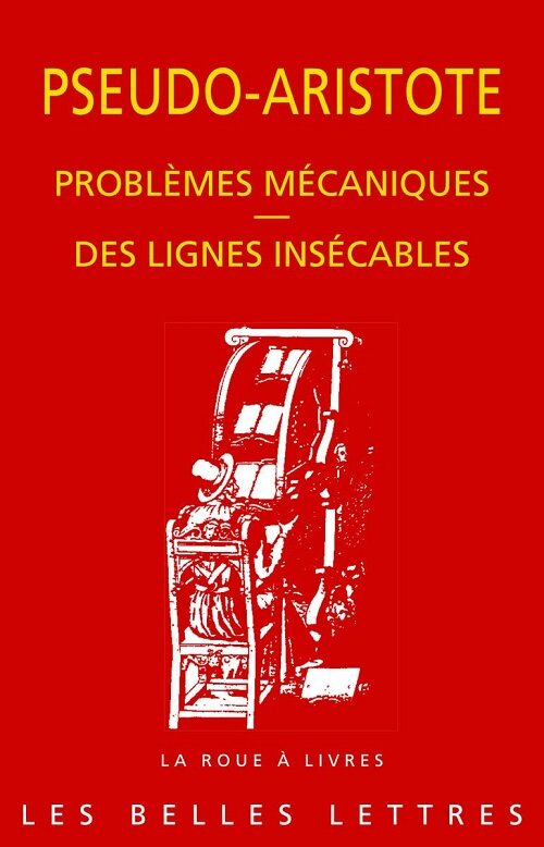 Pseudo-Aristote, Problemes Mecaniques. Des Lignes Insecables (Paperback)