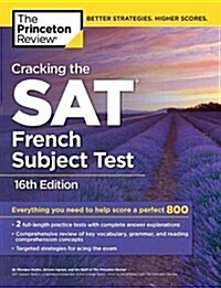 Cracking the SAT Subject Test in French, 16th Edition: Everything You Need to Help Score a Perfect 800 (Paperback, 16)