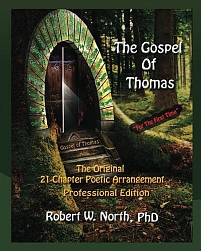 The Gospel of Thomas--The Original 21-Chapter Poetic Arrangement: Professional Edition (Paperback)