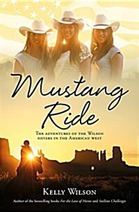 Mustang Ride: The Adventures of the Wilson Sisters in the American West (Paperback)