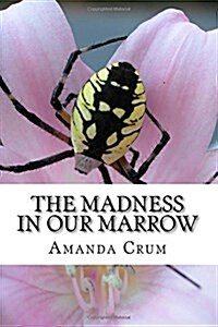 The Madness In Our Marrow: A Book Of Horror-Inspired Poetry (Paperback)