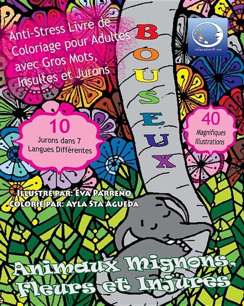 ANTI-STRESS Livre De Coloriage Pour Adultes Avec Gros Mots, Insultes Et Jurons: Animaux Mignons, Fleurs Et Injures (Paperback)