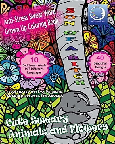 ANTI-STRESS Swear Word Grown Up Coloring Book: Cute Sweary Animals And Flowers (Paperback)