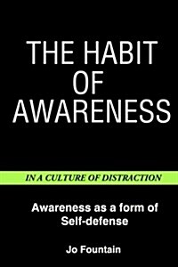 The Habit of Awareness: Awareness as a Form of Self-Defense (Paperback)