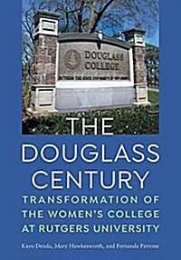 The Douglass Century: Transformation of the Womens College at Rutgers University (Hardcover)