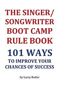 The Singer/Songwriter Boot Camp Rule Book (Paperback)